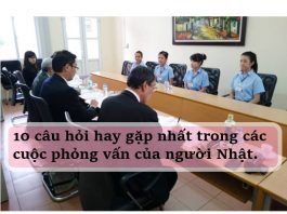 10 câu hỏi thường gặp nhất trong các cuộc phỏng vấn của người Nhật